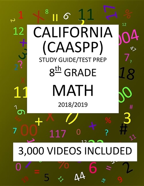 8th Grade CALIFORNIA CAASPP, MATH, Test Prep: 2019: 8th Grade California Assessment of Student Performance and Progress MATH Test prep/study guide (Paperback)