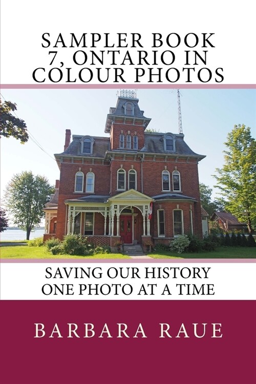 Sampler Book 7, Ontario in Colour Photos: Saving Our History One Photo at a Time (Paperback)