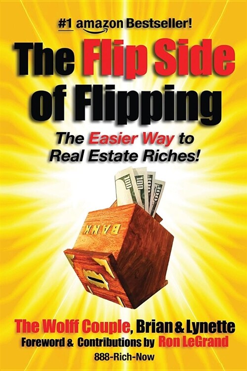 The Flip Side Of Flipping: The Easier Way To Real Estate Riches (Paperback)