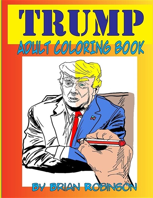 Trump Adult Coloring Book (Paperback, ACT, CSM)