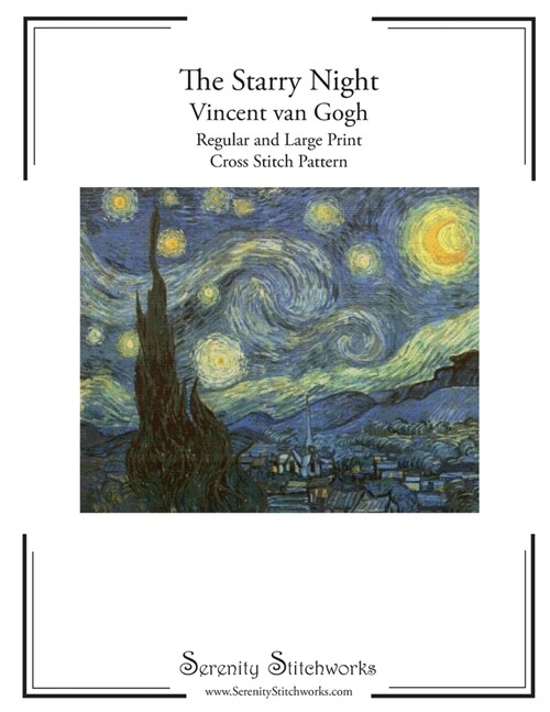 The Starry Night Cross Stitch Pattern - Vincent van Gogh: Regular and Large Print Cross Stitch Pattern (Paperback)
