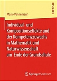 Individual- Und Kompositionseffekte Und Der Kompetenzzuwachs in Mathematik Und Naturwissenschaft Am Ende Der Grundschule (Paperback)