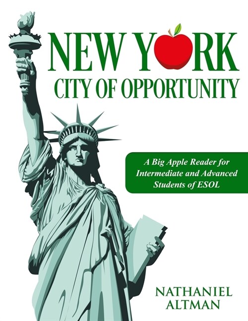 New York: City of Opportunity: A Big Apple Reader for Intermediate and Advanced Students of ESOL (Paperback)