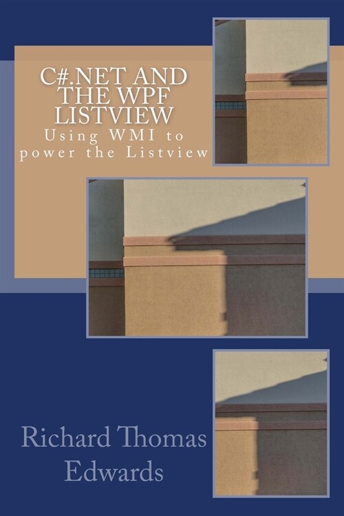C#.NET and the WPF LISTVIEW: Using WMI to power the Listview (Paperback)