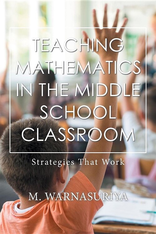 Teaching Mathematics in the Middle School Classroom: Strategies That Work (Paperback)