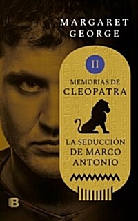 La Seducci? de Marco Antonio / The Memoirs of Cleopatra (Paperback)