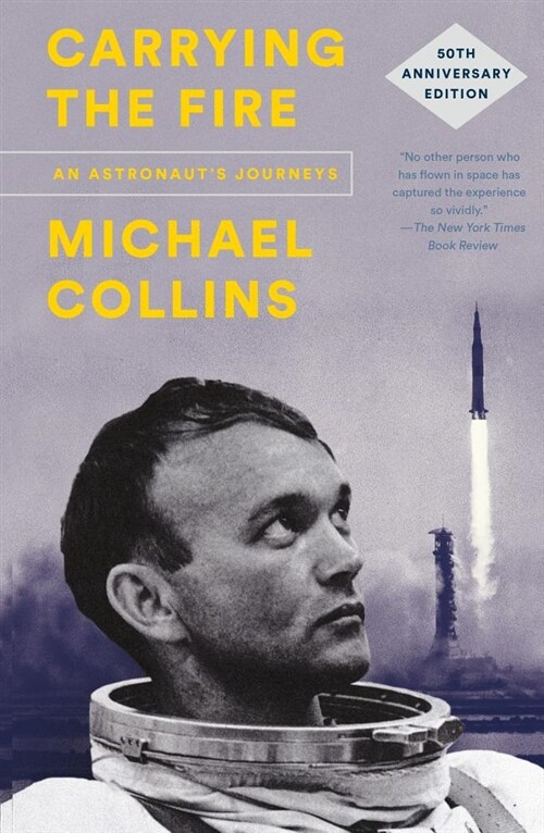 Carrying the Fire: An Astronauts Journeys (Paperback, 50, Anniversary)