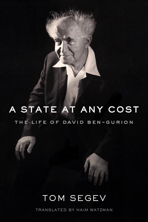 A State at Any Cost: The Life of David Ben-Gurion (Hardcover)