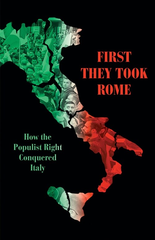 First They Took Rome : How the Populist Right Conquered Italy (Hardcover)