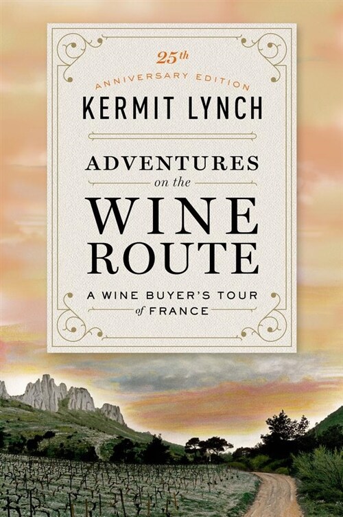 Adventures on the Wine Route: A Wine Buyers Tour of France (25th Anniversary Edition) (Paperback)