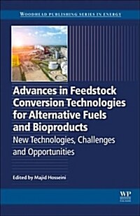 Advances in Feedstock Conversion Technologies for Alternative Fuels and Bioproducts: New Technologies, Challenges and Opportunities (Paperback)