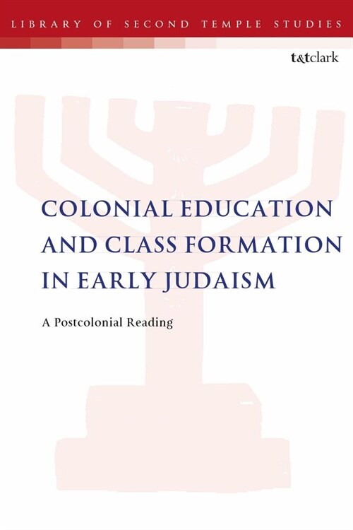 Colonial Education and Class Formation in Early Judaism : A Postcolonial Reading (Paperback)