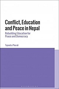 Conflict, Education and Peace in Nepal : Rebuilding Education for Peace and Development (Hardcover)