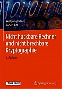 Nicht Hackbare Rechner Und Nicht Brechbare Kryptographie (Hardcover, 2, 2., Wesentl. Ne)