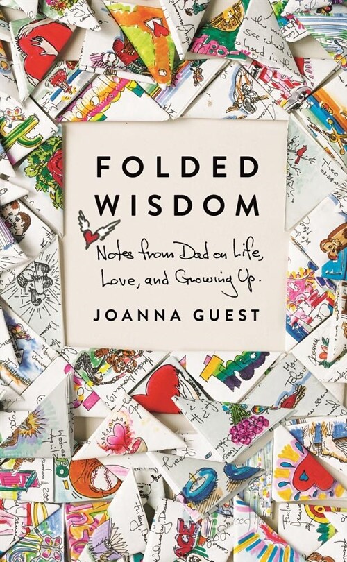 Folded Wisdom: Notes from Dad on Life, Love, and Growing Up (Hardcover)