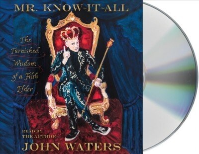 Mr. Know-It-All: The Tarnished Wisdom of a Filth Elder (Audio CD)