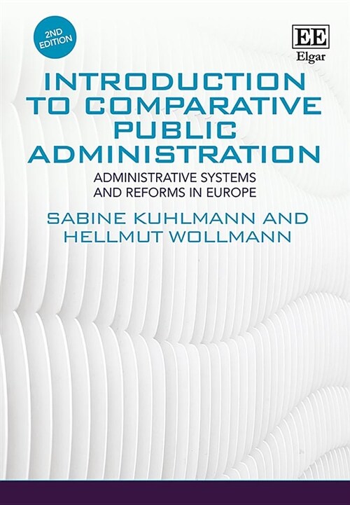 Introduction to Comparative Public Administration : Administrative Systems and Reforms in Europe, Second Edition (Hardcover, 2 ed)