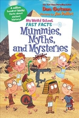 My Weird School Fast Facts: Mummies, Myths, and Mysteries (Paperback)
