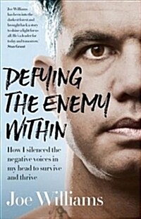 Defying the Enemy Within: How I Silenced the Negative Voices in My Head to Survive and Thrive (Paperback)