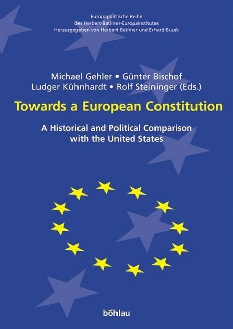 Towards a European Constitution: A Historical and Political Comparison with the United States (Hardcover)