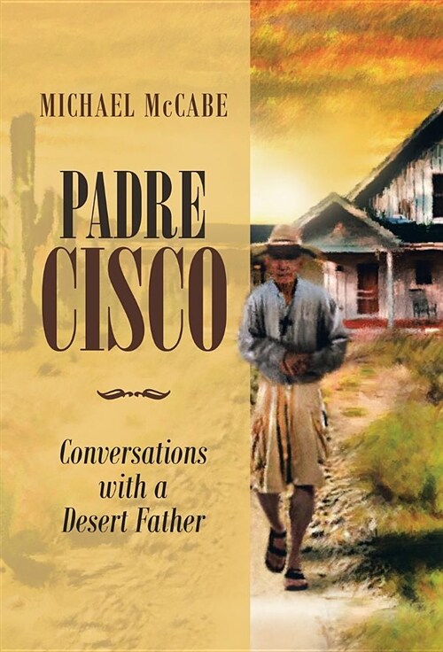 Padre Cisco: Conversations with a Desert Father (Hardcover)