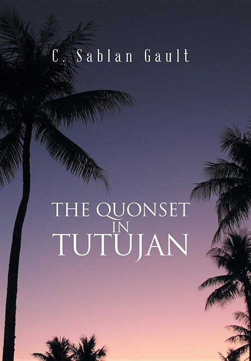 The Quonset in Tutujan (Hardcover)