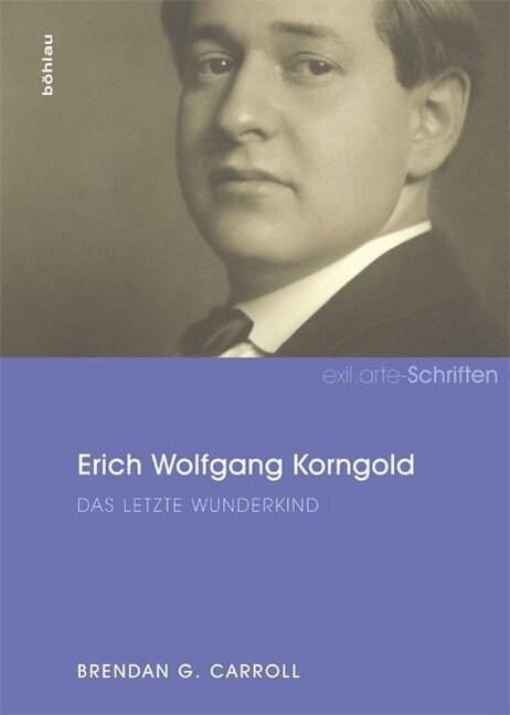 Erich Wolfgang Korngold: Das Letzte Wunderkind (Hardcover)