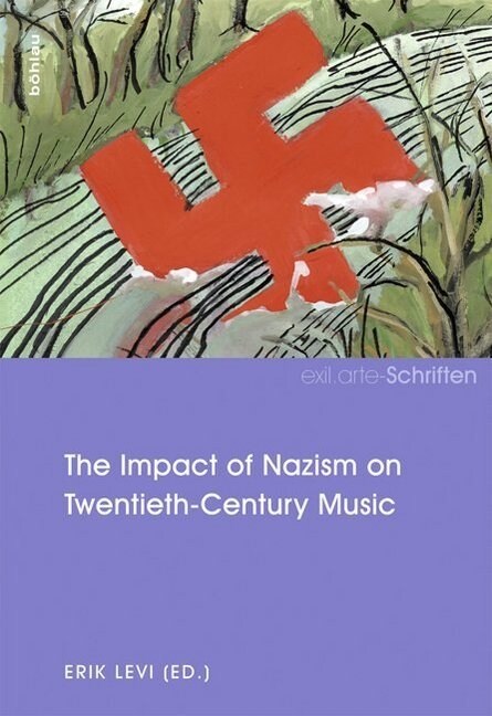 The Impact of Nazism on Twentieth-century Music (Hardcover)