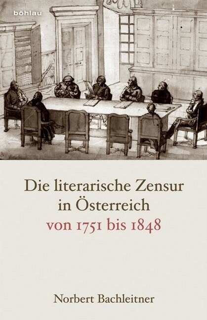 Die Literarische Zensur in Osterreich Von 1751 Bis 1848 (Hardcover)