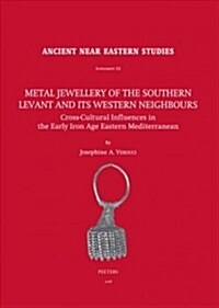 Metal Jewellery of the Southern Levant and Its Western Neighbours: Cross-Cultural Influences in the Early Iron Age Eastern Mediterranean (Hardcover)