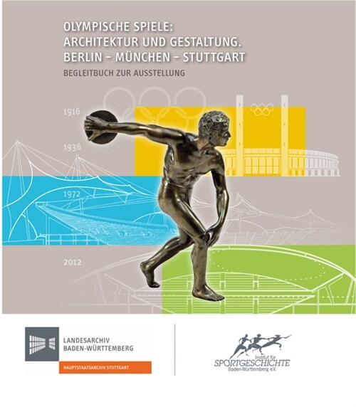 Olympische Spiele: Architektur Und Gestaltung. Berlin - Munchen - Stuttgart: Begleitbuch Zur Ausstellung (Hardcover)