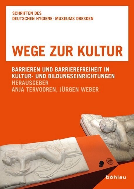 Wege Zur Kultur: Barrieren Und Barrierefreiheit in Kultur- Und Bildungseinrichtungen (Paperback)