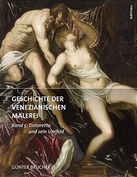 Geschichte Der Venezianischen Malerei: Band 5: Tintoretto Und Sein Umfeld (Hardcover)