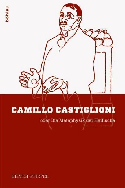 Camillo Castiglioni: Oder Die Metaphysik Der Haifische (Hardcover)