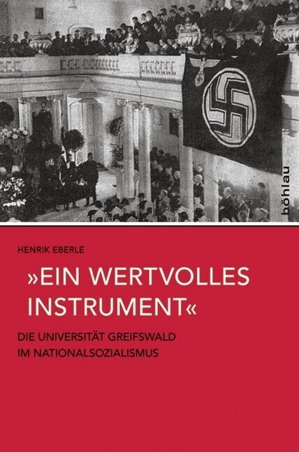 Ein Wertvolles Instrument: Die Universitat Greifswald Im Nationalsozialismus (Hardcover)