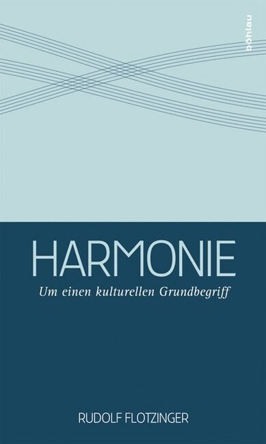 Harmonie: Um Einen Kulturellen Grundbegriff (Hardcover)