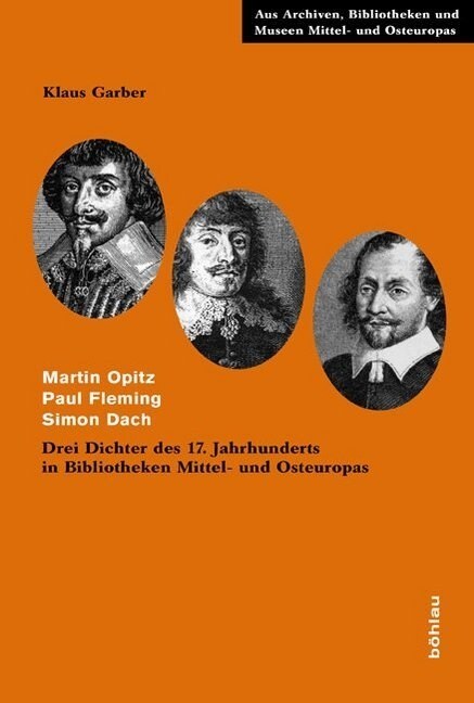 Martin Opitz. Paul Fleming. Simon Dach: Drei Dichter Des 17. Jahrhunderts in Bibliotheken Mittel- Und Osteuropas (Hardcover)