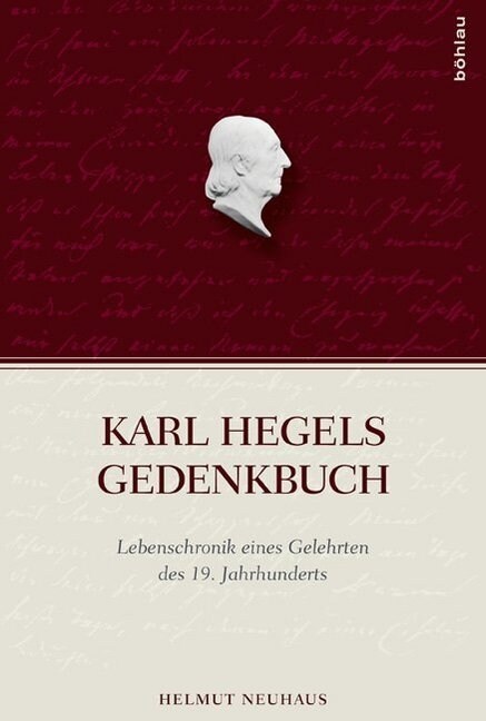 Karl Hegels Gedenkbuch: Lebenschronik Eines Gelehrten Des 19. Jahrhunderts (Hardcover)