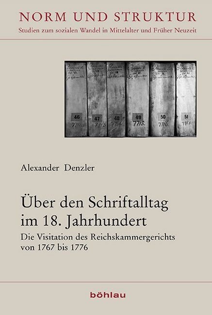 Uber Den Schriftalltag Im 18. Jahrhundert: Die Visitation Des Reichskammergerichts Von 1767 Bis 1776 (Hardcover)