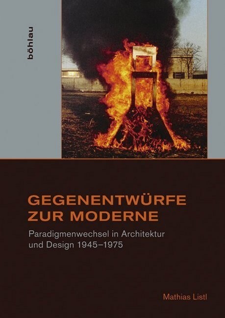 Gegenentwurfe Zur Moderne: Paradigmenwechsel in Architektur Und Design 1945-1975 (Hardcover)