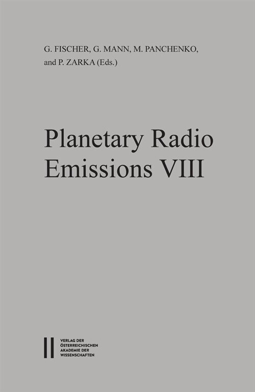 Planetary Radio Emissions VIII: Proceedings of the 8th International Workshop Held at Seggauberg Near Graz, October 25-27, 2016 (Paperback)
