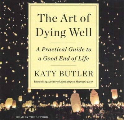The Art of Dying Well: A Practical Guide to a Good End of Life (Audio CD)