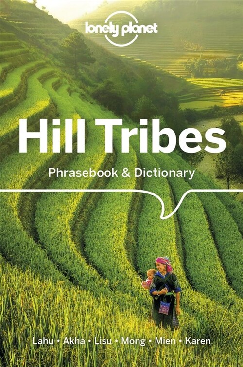 Lonely Planet Hill Tribes Phrasebook & Dictionary (Paperback, 4)