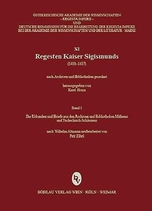 Regesta Imperii - XI: Regesten Kaiser Sigismunds (1410-1437): Nach Archiven Und Bibliotheken Geordnet. Die Urkunden Und Briefe Aus Den Archi (Hardcover, Aufl.)