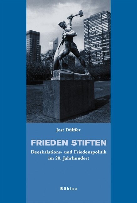 Frieden Stiften: Deeskalations- Und Friedenspolitik Im 20. Jahrhundert (Paperback)