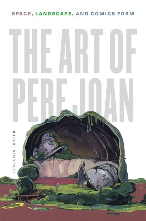 The Art of Pere Joan: Space, Landscape, and Comics Form (Hardcover)