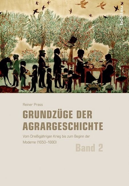 Grundzuge Der Agrargeschichte: Band 2: Vom Dreissigjahrigen Krieg Bis Zum Beginn Der Moderne (1650-1880) (Hardcover)