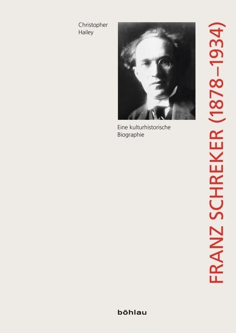 Franz Schreker (1878-1934): Eine Kulturgeschichtliche Biographie (Paperback)