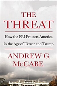 The Threat: How the FBI Protects America in the Age of Terror and Trump (Hardcover)