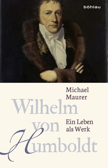 Wilhelm Von Humboldt: Ein Leben ALS Werk (Paperback)